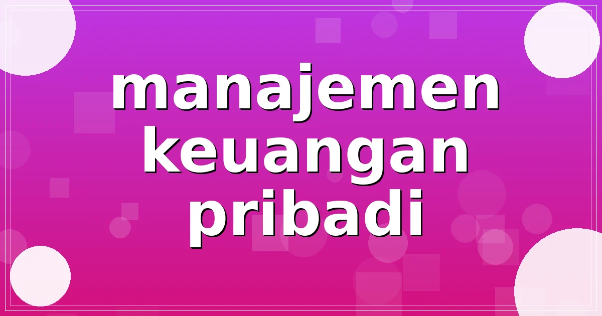 manajemen keuangan pribadi