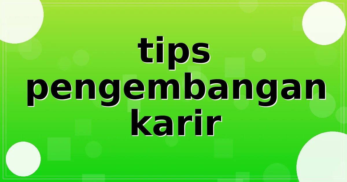 tips pengembangan karir