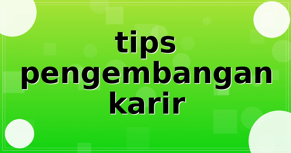 tips pengembangan karir